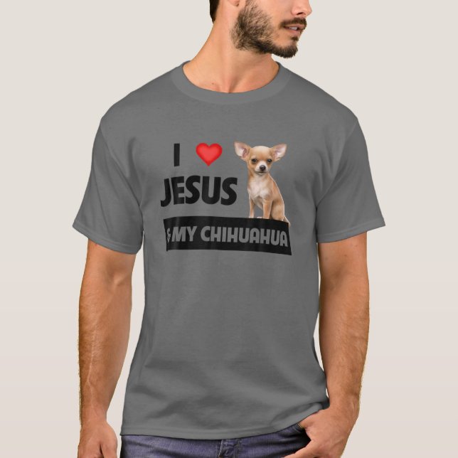 Camiseta Eu Amo Jesus E Meu Cachorro Chihuahua Mãe Pai Chri (Frente)
