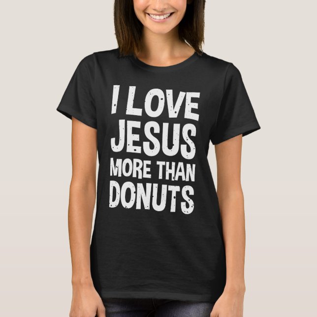 Camiseta Eu Amo Jesus Mais Que Rosquinhas (Frente)