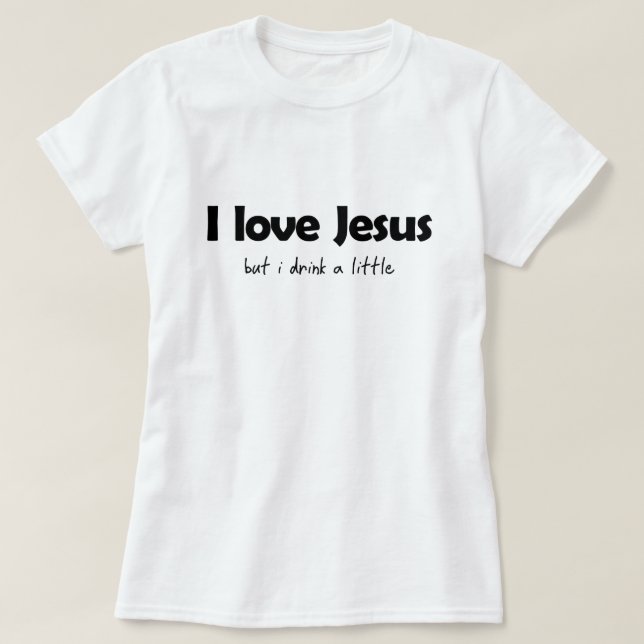 CAMISETA EU AMO JESUS, MAS EU BEBO UM POUCO (Frente do Design)