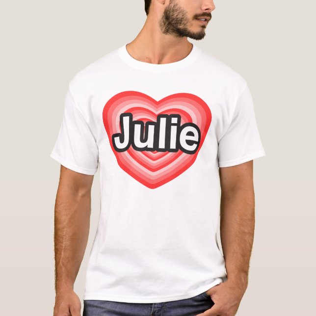 Camiseta Eu amo Julie. Eu te amo Julie. Coração (Frente)