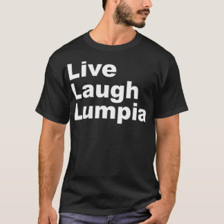 Camiseta Eu Amo Lumpia Live Laugh Lumpia Funny Filipino
