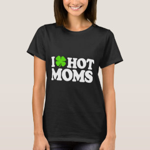 Camiseta Eu Amo Mães Quentes Dia de São Patrício Engraçado