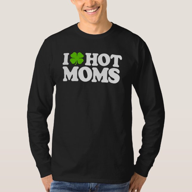 Camiseta Eu Amo Mães Quentes Dias de São Patrícios Engraçad (Frente)