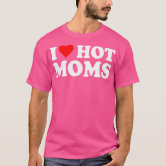 Eu amo as mães quentes eu coração quente mães imprimir t-shirts