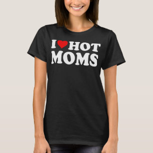 Camiseta Eu Amo Mães Quentes Eu Corto Mães Quentes Engraçad