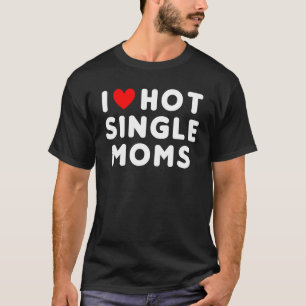 Camiseta Eu Amo Mães Quentes Solteiros Engraçadas Coração V