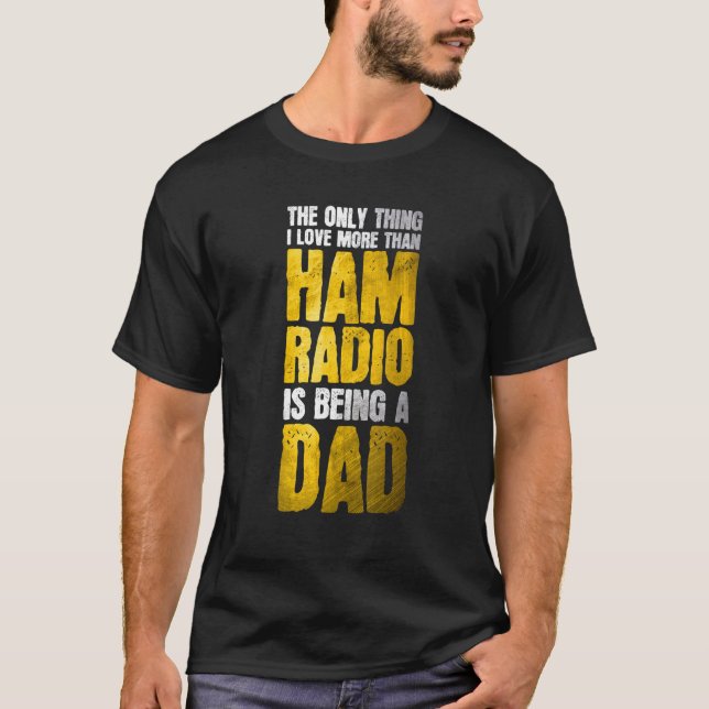 Camiseta Eu Amo Mais Do Que O Rádio Ham Está Sendo Um Pai H (Frente)