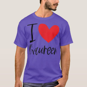 Camiseta Eu Amo Maureen Name Personalizado Girl Woman BFF F
