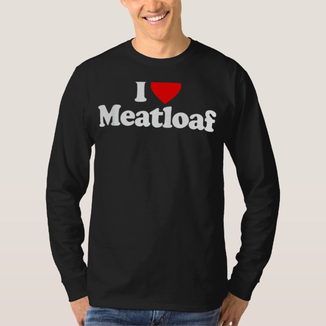 Camiseta Eu Amo Meatloaf Heart Engraçado (Frente)