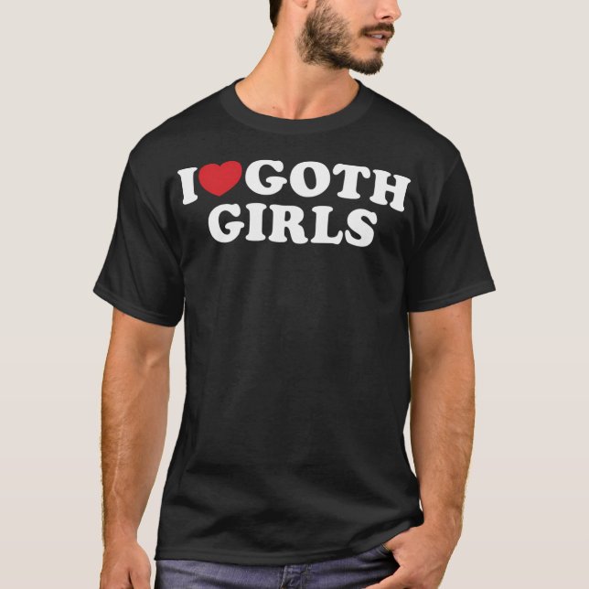 Camiseta Eu Amo Meninas Góticos Eu Coração Meninas Góticos (Frente)