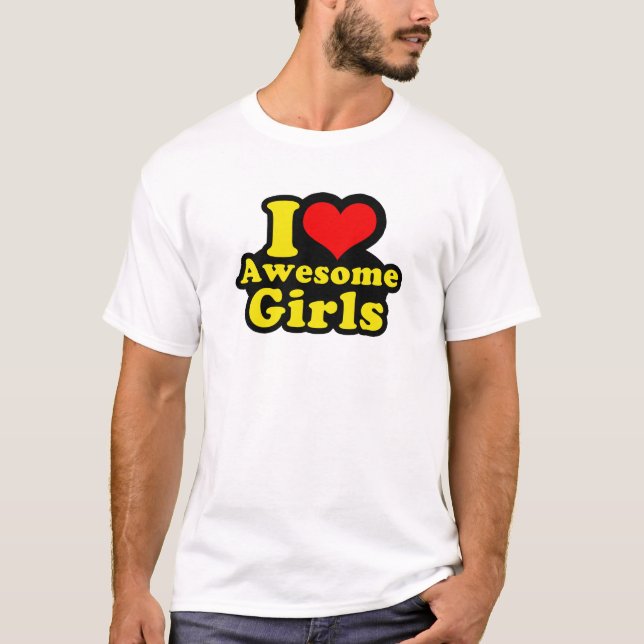 Camiseta Eu amo meninas impressionantes (Frente)