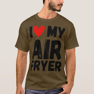 Camiseta Eu Amo Meu Air Fryer Dando Cozinhar Engraçados