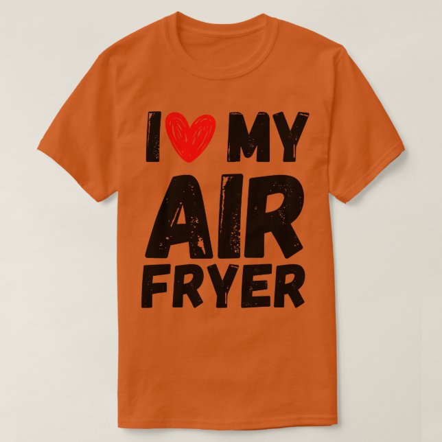 Camiseta Eu Amo Meu Air Fryer Dando Cozinhar Engraçados Cit (Frente do Design)