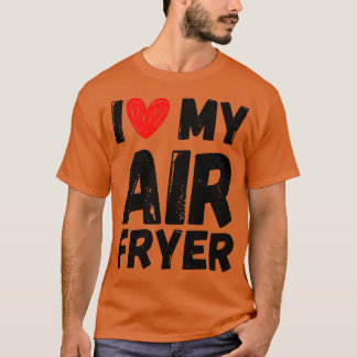 Camiseta Eu Amo Meu Air Fryer Dando Cozinhar Engraçados Cit