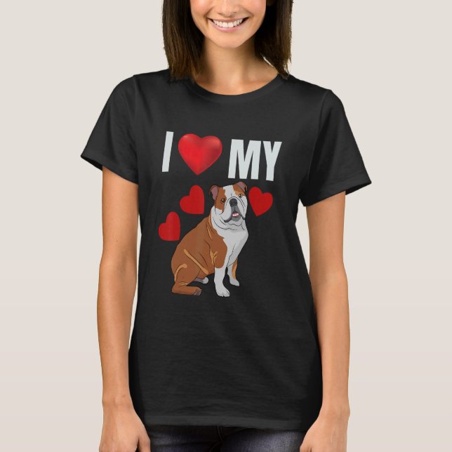 Camiseta Eu Amo Meu Bulldog Cute Adorável Buldogue Inglês D (Frente)