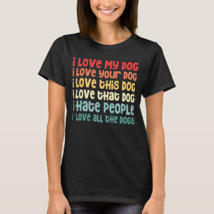 Camiseta Eu Amo Meu Cachorro Eu Odeio Pessoas Eu Amo Todos 