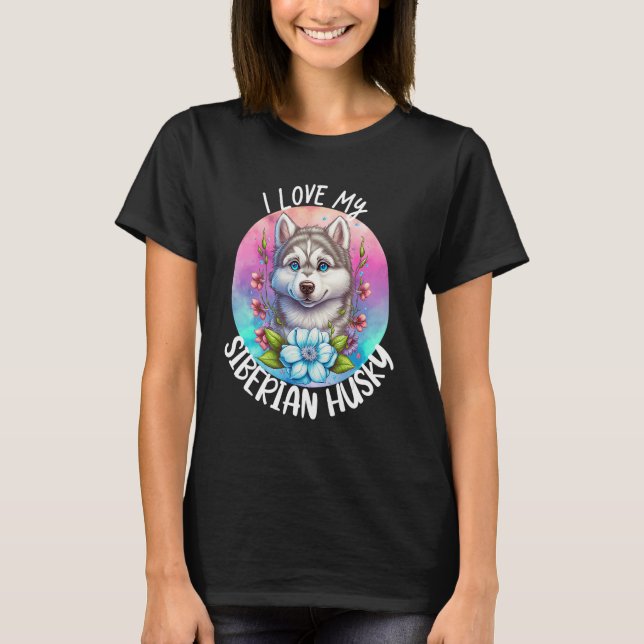 Camiseta Eu Amo Meu Cachorro Siberiano Mamãe Flores Cachorr (Frente)