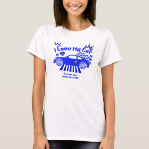 Camiseta Eu Amo Meu Carro Exceto Minha Conta Bancária Frase