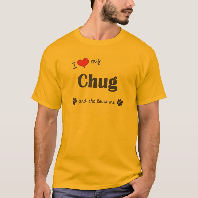 Camiseta Eu amo meu Chug (o cão fêmea) (Frente)