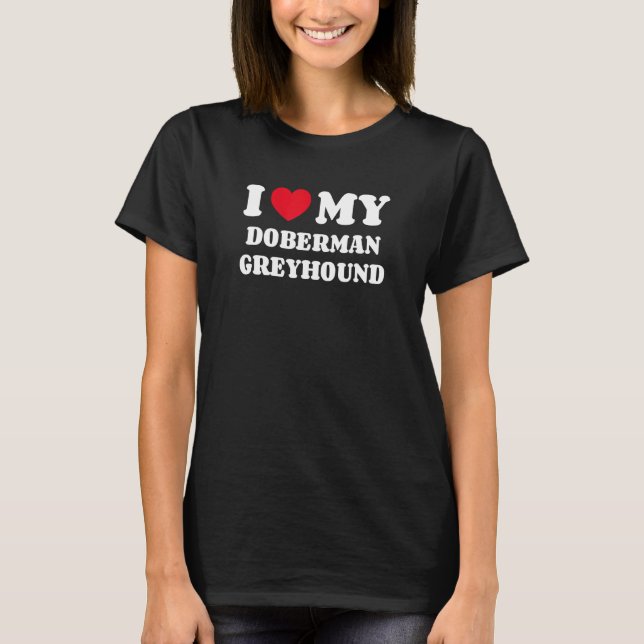 Camiseta Eu Amo Meu Doberman Greyhound (Frente)