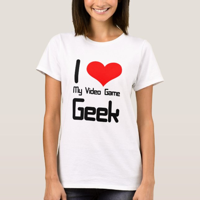 Camiseta Eu amo meu geek do jogo de vídeo (Frente)