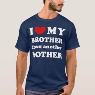 Camiseta Eu Amo Meu Irmão De Outra Mãe Eu Amo Meu Irmão