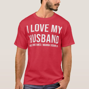 Camiseta Eu Amo Meu Marido Mas Às Vezes Eu Quero Esquadrar-