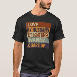 Camiseta Eu Amo Meu Marido Mas Às Vezes Eu Quero Esquadrar-