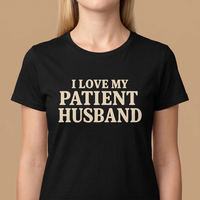 Camiseta Eu Amo Meu Marido Paciente (Criador carregado)