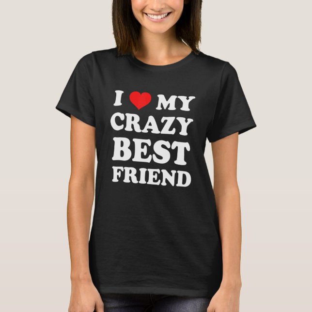 Camiseta Eu Amo Meu Melhor Amigo Louco (Frente)
