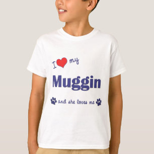 Camiseta Eu amo meu Muggin (o cão fêmea)