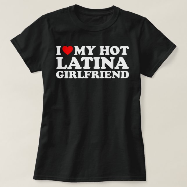 Camiseta Eu Amo Meu Namorada de latina quente (Frente do Design)