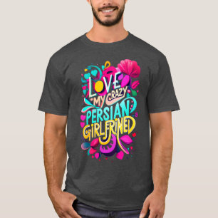 Camiseta Eu Amo Meu Namorada Persa Louco Que Corto Meus Per