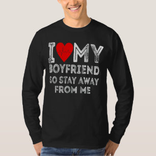 Camiseta Eu Amo Meu Namorado, Então Fique Longe De Mim, Gar