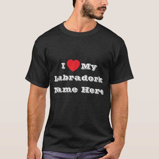 Camiseta Eu ♥️ Amo Meu Nome Labradork Aqui (Frente)