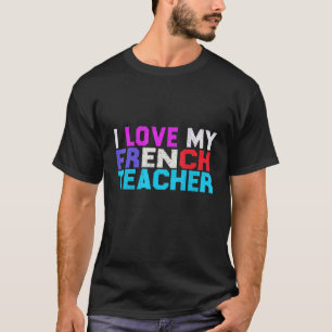 Camiseta Eu Amo Meu Professor Francês Professor Francês Chá