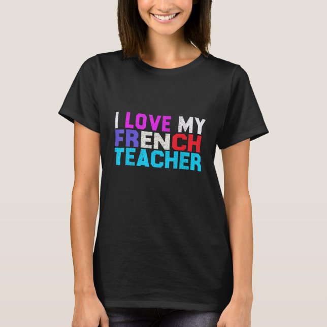 Camiseta Eu Amo Meu Professor Francês Professor Francês Chá (Frente)