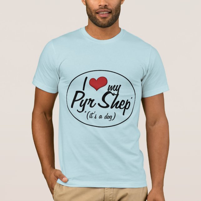 Camiseta Eu amo meu Pyr Shep (é um cão) (Frente)