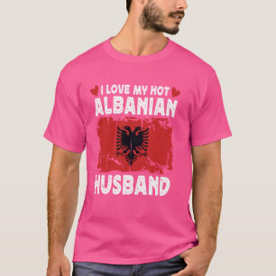 Camiseta Eu Amo Meu Quente marido Albanês Cônjuge Albânia F