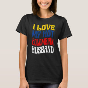 Camiseta Eu Amo Meu Quente Marido Colombiano Orgulho Colômb