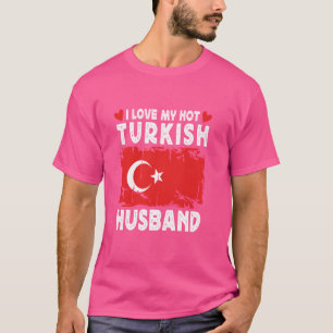 Camiseta Eu Amo Meu Quente Marido Turco Cônjuga Bandeira Tu