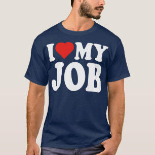 Camiseta Eu Amo Meu Trabalho Engraçado, Coração Vermelha Tr