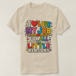 Camiseta Eu Amo Meu Trabalho por Todos os Pequenos Motivos