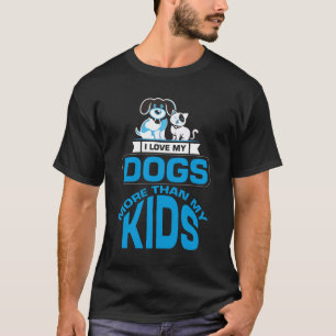 Camiseta Eu amo meus cachorros mais do que meus filhos