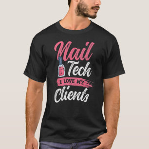 Camiseta Eu Amo Meus Clientes Nail Artist Tech