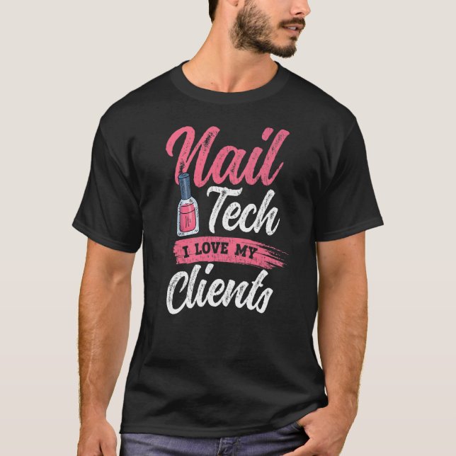 Camiseta Eu Amo Meus Clientes Nail Artist Tech (Frente)