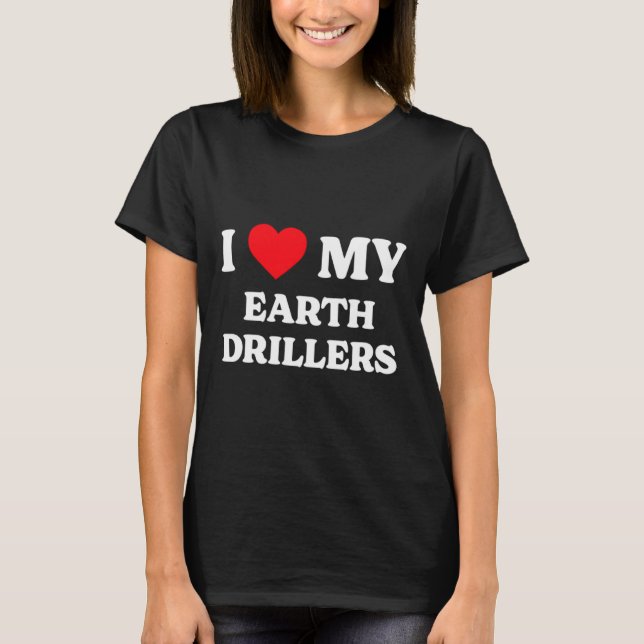 Camiseta Eu Amo Meus Perfuradores da Terra Agradecimento Di (Frente)