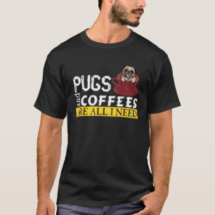 Camiseta Eu Amo Meus Pugs E Cafés São Tudo Que Eu Preciso A