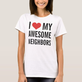 Camiseta Eu Amo Meus Vizinhos Incríveis