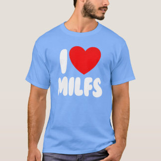 Camiseta Eu Amo MILFs Coração Vermelho Amor Mães Quentes Eu